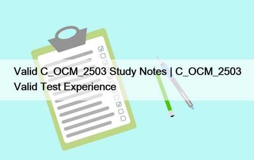 Valid C_OCM_2503 Study Notes | C_OCM_2503 Valid Test ...