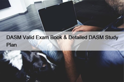DASM Valid Exam Book & Detailed DASM Study ...